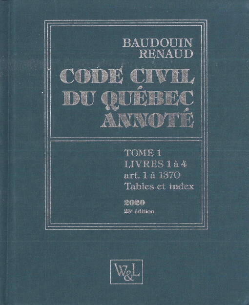 Code civil du Québec annoté. Tome 1, Livres 1 à 4, art. 1 à 1370, tables et index