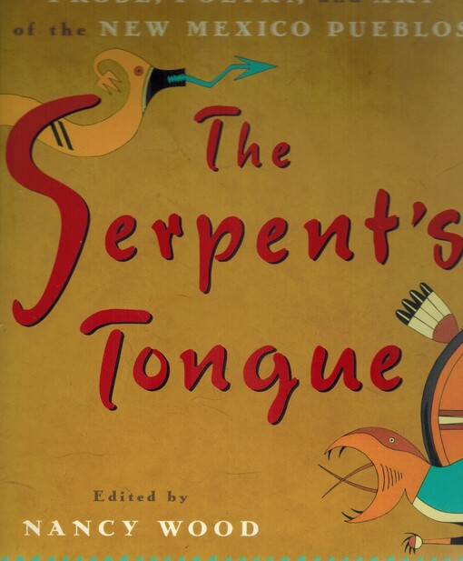 The Serpent's Tongue: Prose, Poetry, and Art of the New Mexican Pueblos