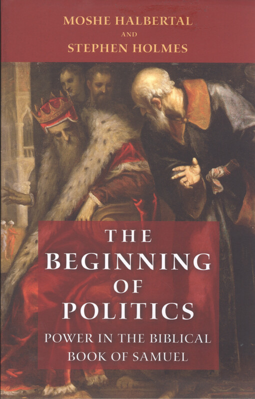 The beginning of politics : power in the biblical book of Samuel