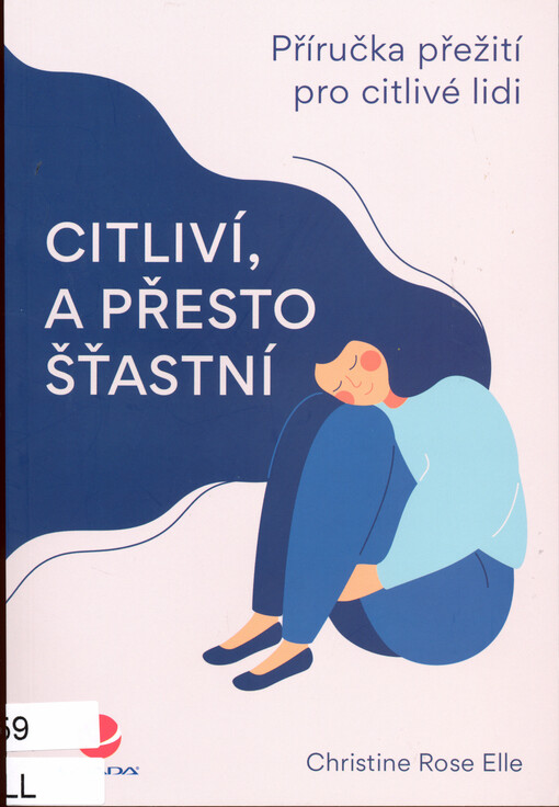 Citliví, a přesto šťastní : příručka přežití pro citlivé lidi