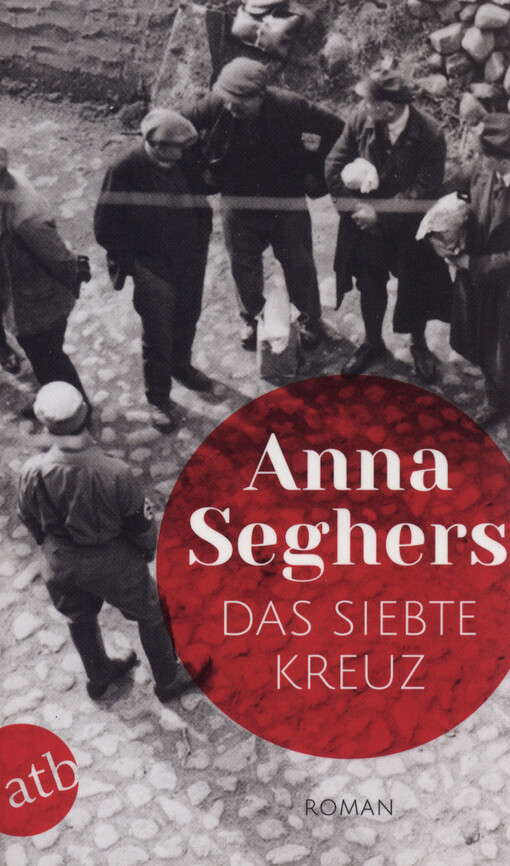 Das siebte Kreuz : Roman aus Hitlerdeutschland