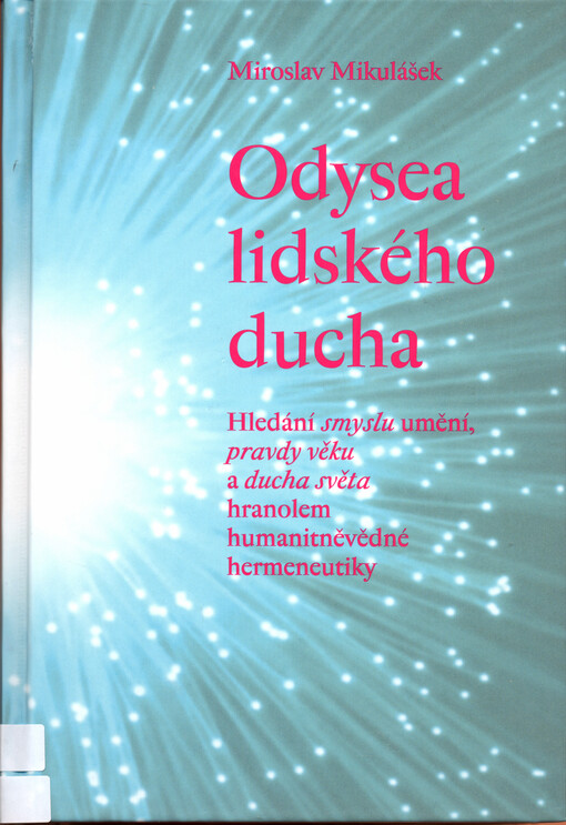 Odysea lidského ducha : hledání smyslu umění, pravdy věku a ducha světa hranolem humanitněvědné hermeneutiky
