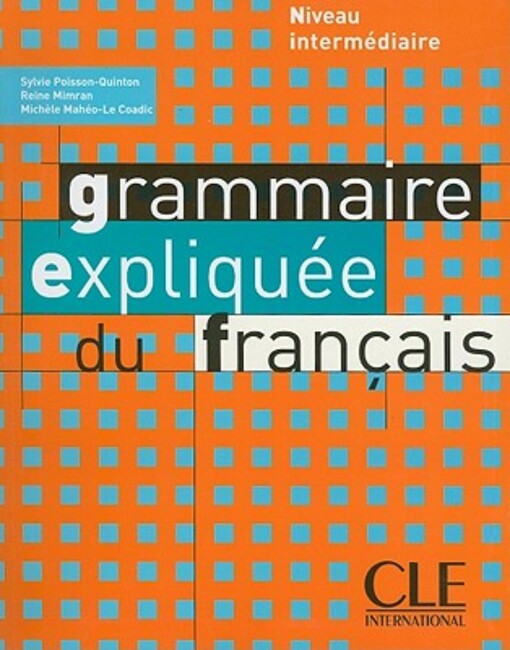 Grammaire expliquée niveau intermédiaire(A2) - Michèle Maheo-Le Coadic, Reine Mimran, Sylvie Poisson-Quinton