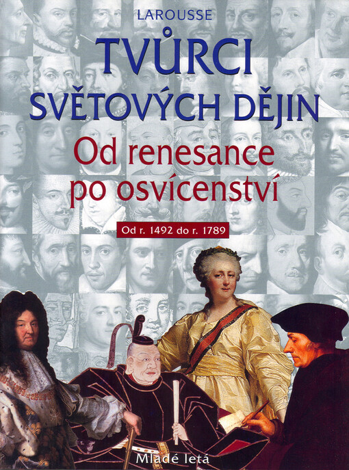 Tvůrci světových dějin : od renesance po osvícenství : od r. 1492 do r. 1789