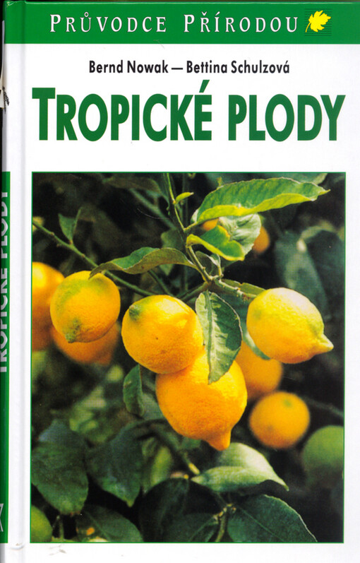 Tropické plody : biologie, využití, pěstování a sklizeň