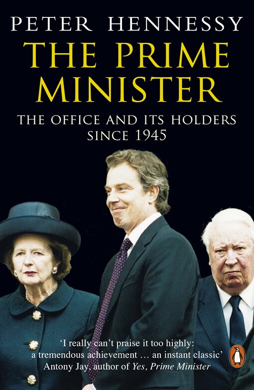 The prime minister : the office and its holders since 1945