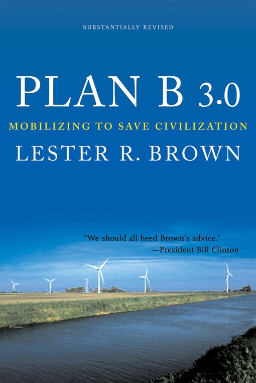 Plan B 3.0: Mobilizing to Save Civilization (Substantially Revised)