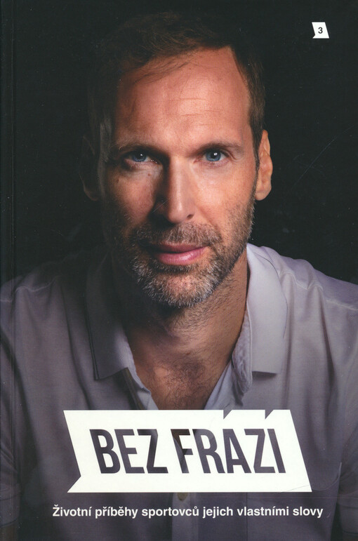 Bez frází : životní příběhy sportovců jejich vlastními slovy. 3