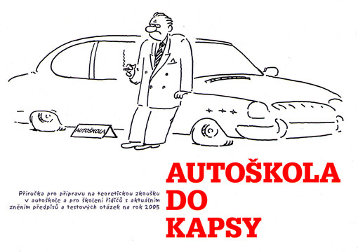 Autoškola do kapsy / aktuální znění zákona o provozu na pozemních komunikacích, souvisejících předpisů a testových otázek spolu s další látkou pro teoretickou zkoušku v autoškole a při školení řidičů
