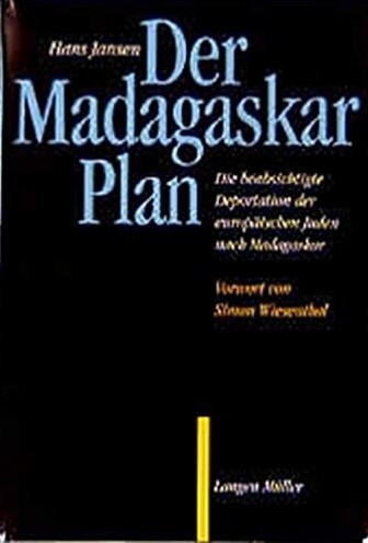 Der Madagaskar-Plan : <<die>> beabsichtigte Deportation der europäischen Juden nach Madagaskar