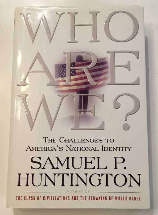 Who are we? : the challenges to America's national identity