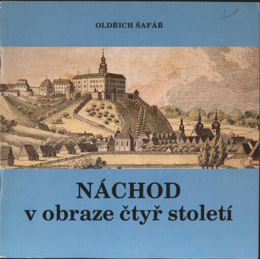 Náchod v obraze čtyř století