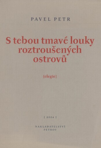 S tebou tmavé louky roztroušených ostrovů: (elegie)