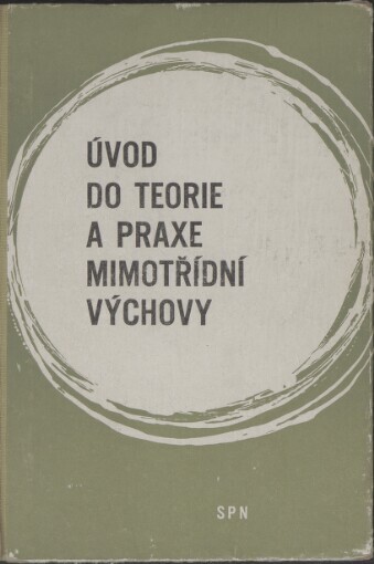 Úvod do teorie a praxe mimotřídní výchovy: Učební text pro žáky pedagog. škol, obor vychovatelství