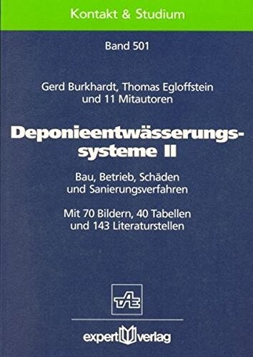 Deponieentwässerungssysteme II : Bau, Betrieb, Schäden und Sanierungsverfahren : mit 70 Bildern, 40 Tabelle und 143 Literaturstellen