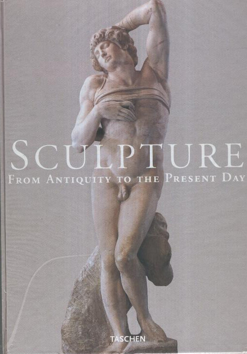 Sculpture : from antiquity to the present day : from the eighth century BC to the twentieth century   
