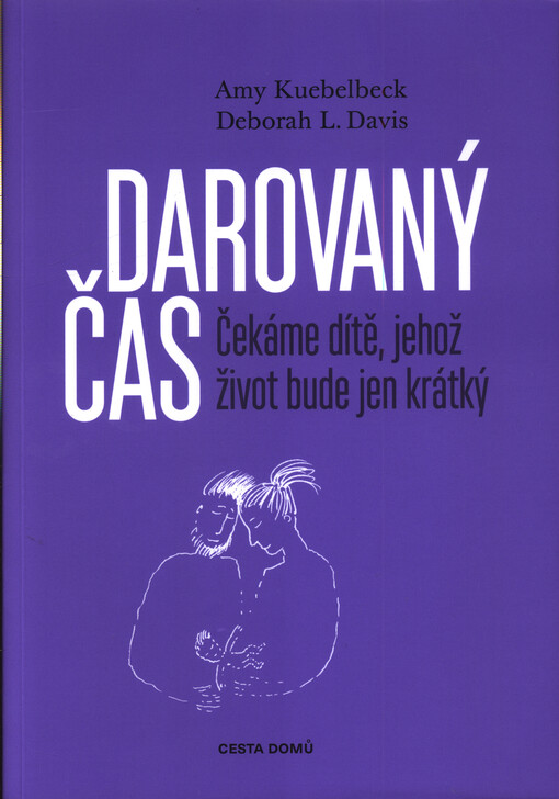 Darovaný čas : čekáme dítě, jehož život bude jen krátký