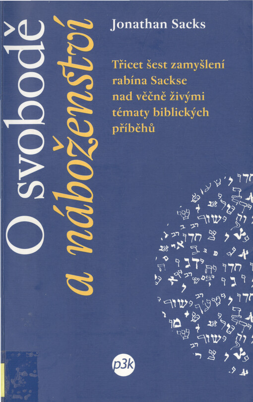 O svobodě a náboženství : třicet šest zamyšlení rabína Sackse nad věčně živými tématy biblických příběhů