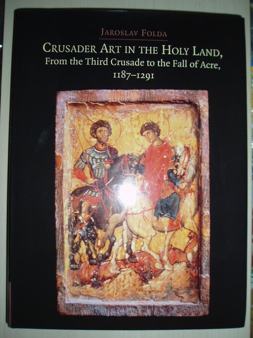 Crusader Art in the Holy Land, From the Third Crusade to the Fall of Acre