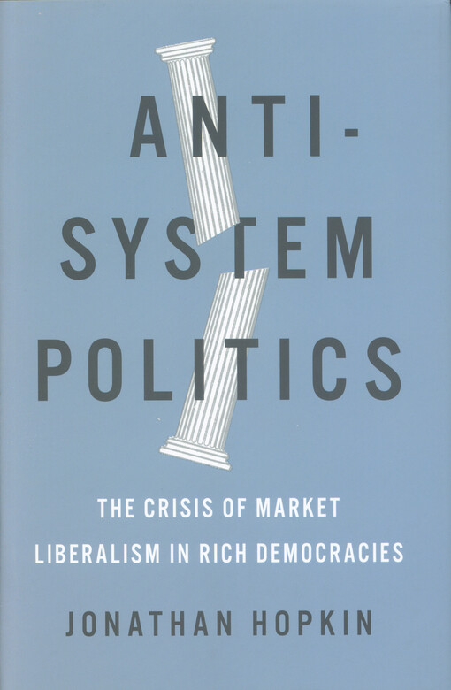 Anti-system politics : the crisis of market liberalism in rich democracies