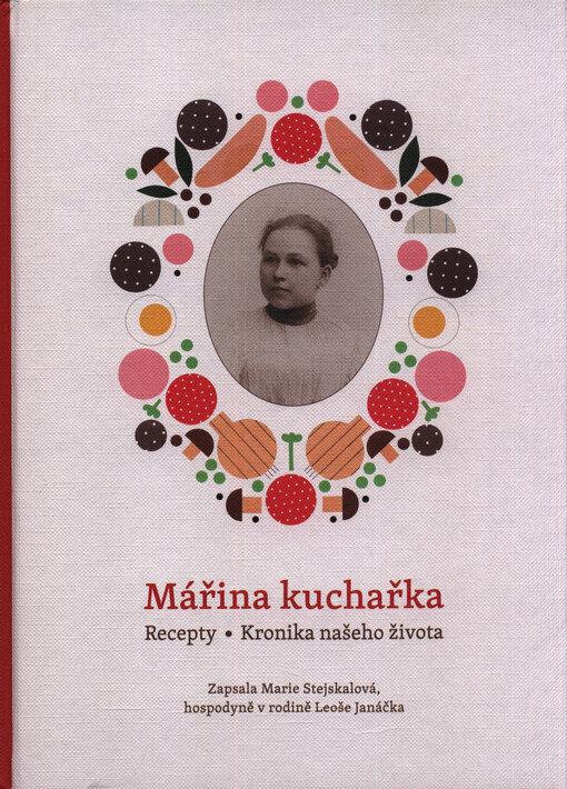 Mářina kuchařka : recepty, kronika našeho života