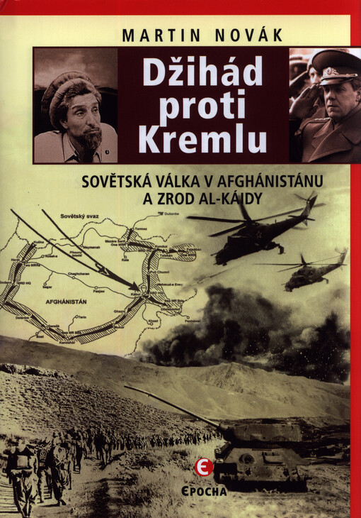 Džihád proti Kremlu : sovětská válka v Afghánistánu a zrod Al-Káidy