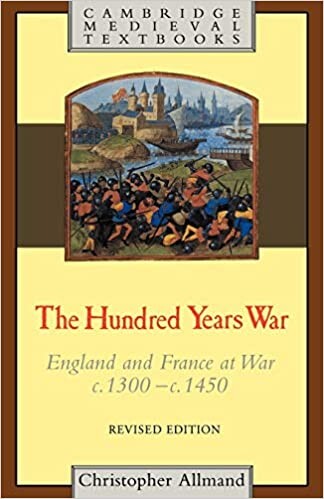 The Hundred Years War: England and France at War c.1300-c.1450 (Cambridge Medieval Textbooks)