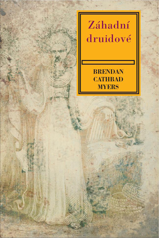 Záhadní druidové : keltská mystika, teorie a praxe
