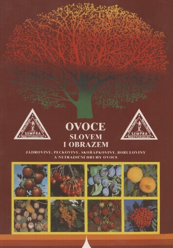 Ovoce slovem i obrazem: jádroviny, peckoviny, skořápkoviny, bobuloviny a netradiční druhy ovoce