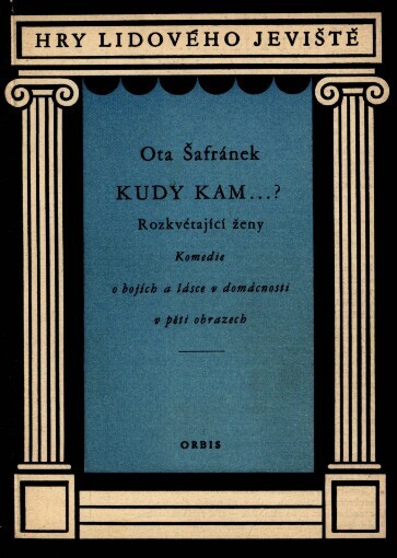 Kudy kam-- ?: rozkvétající ženy : komedie o bojích a lásce v domácnosti v 5 obrazech