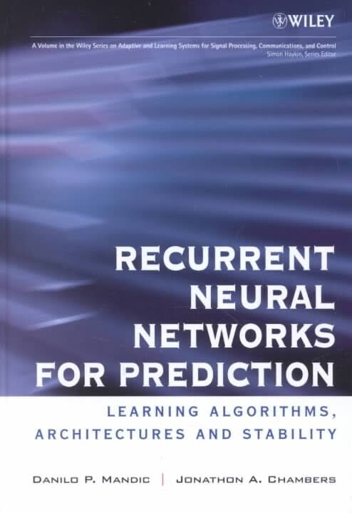 Recurrent neural networks for prediction : learning algorithms, architectures and stability