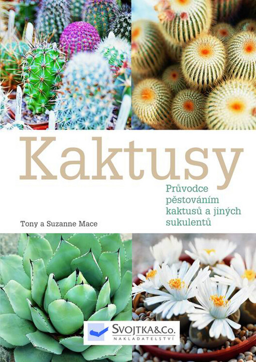 Kaktusy : průvodce pěstováním kaktusů a jiných sukulentů