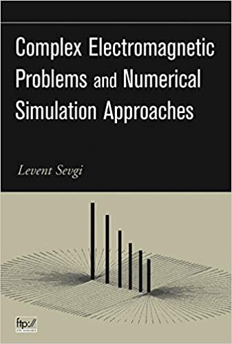 Complex Electromagnetic Problems and Numerical Simulation Approaches (Ieee Press Series on Electromagnetic Wave Theory)