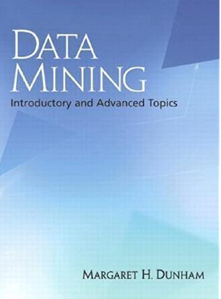 Data Mining: Introductory and Advanced Topics