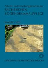 Arbeits- und Forschungsberichte zur sächsischen Bodendenkmalpflege. Band 45, 2003