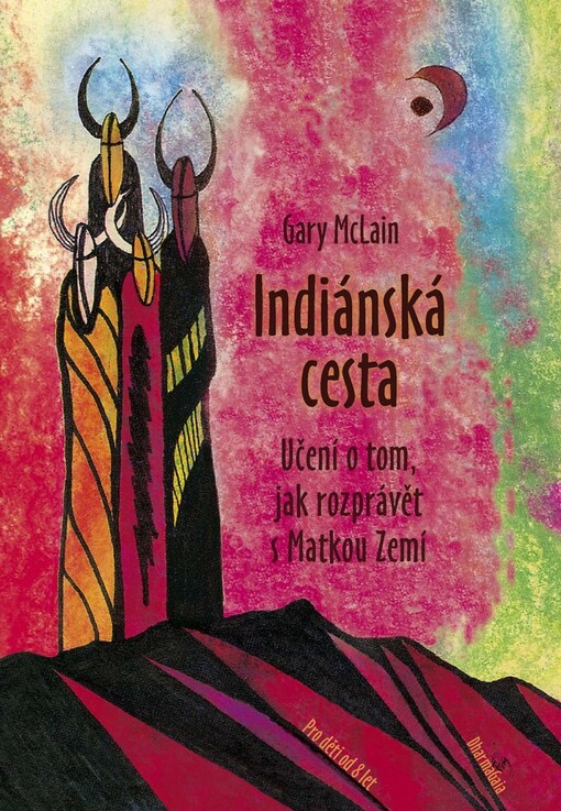 Indiánská cesta: učení o tom, jak rozprávět s Matkou Zemí