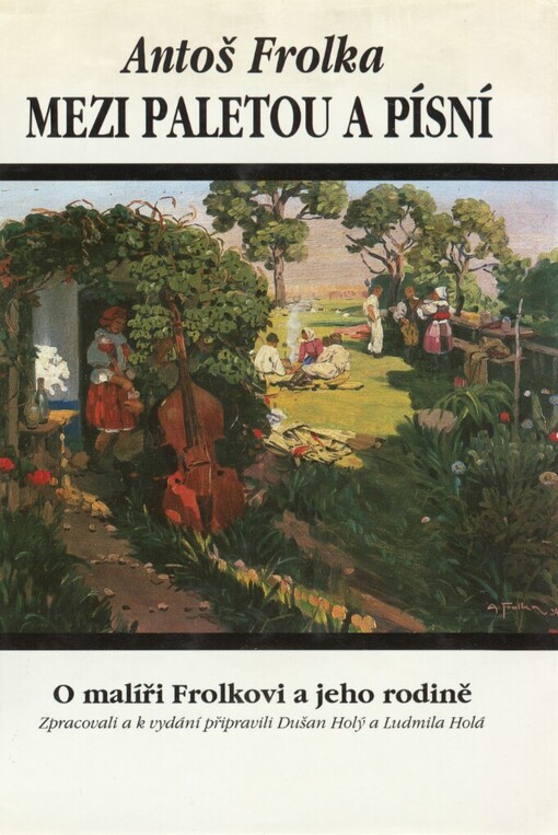 Mezi paletou a písní: o malíři Frolkovi a jeho rodině