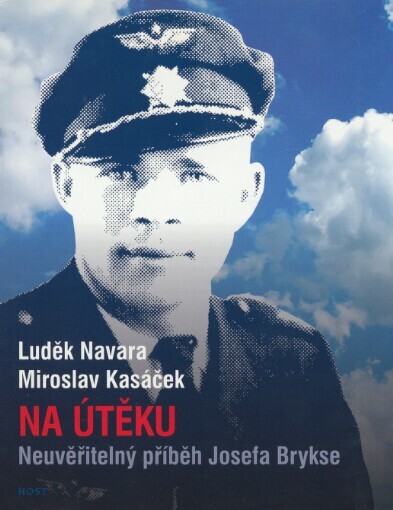 Na útěku: neuvěřitelný příběh Josefa Brykse