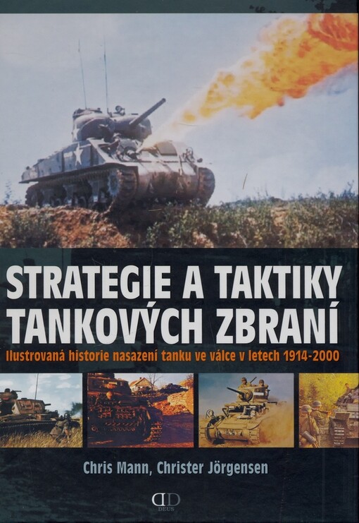Strategie a taktiky tankových zbraní: ilustrovaná historie nasazení tanku ve válce v letech 1914-2000