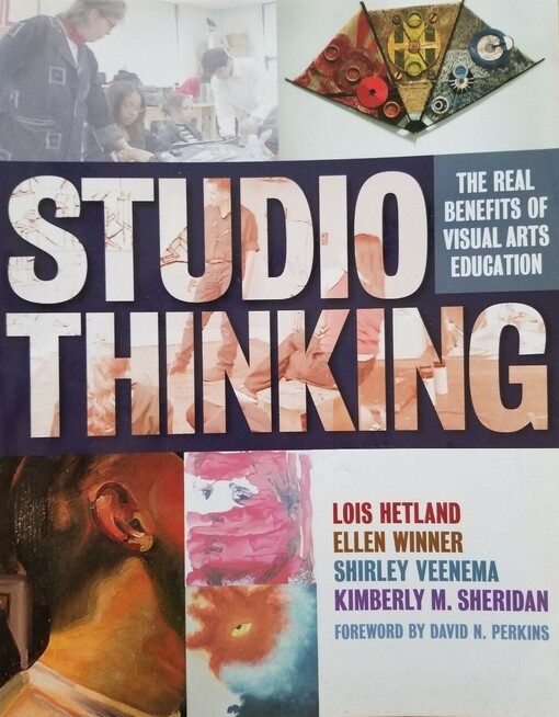 Studio Thinking: The Real Benefits of Visual Arts Education