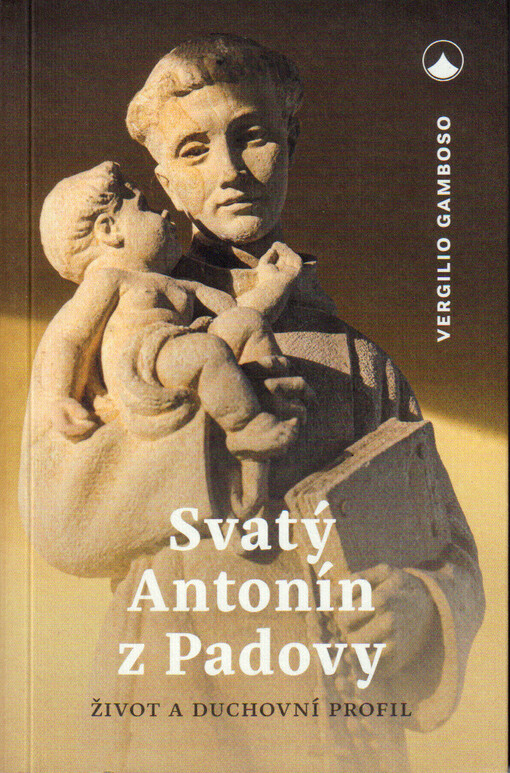 Svatý Antonín z Padovy : život a duchovní profil