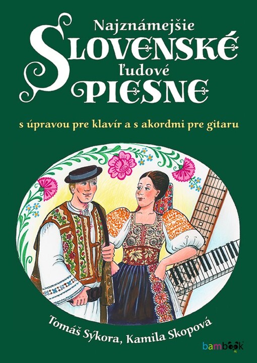 Najznámejšie slovenské ľudové piesne : s úpravou pre klavír a s akordmi pre gitaru