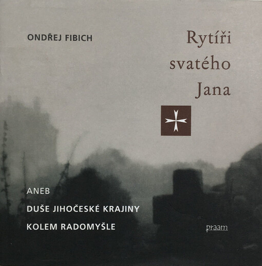 Rytíři svatého Jana, aneb, Duše jihočeské krajiny kolem Radomyšle