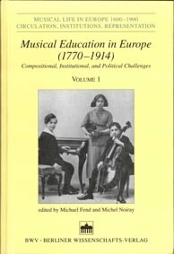 Musical education in Europe : (1770-1914) : compositional, institutional, and political challenges
