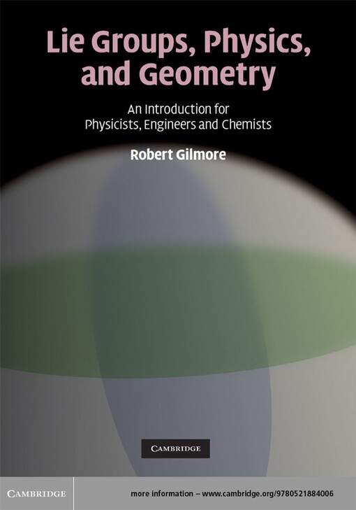 Lie groups, physics, and geometry : an introduction for physicists, engineers and chemists