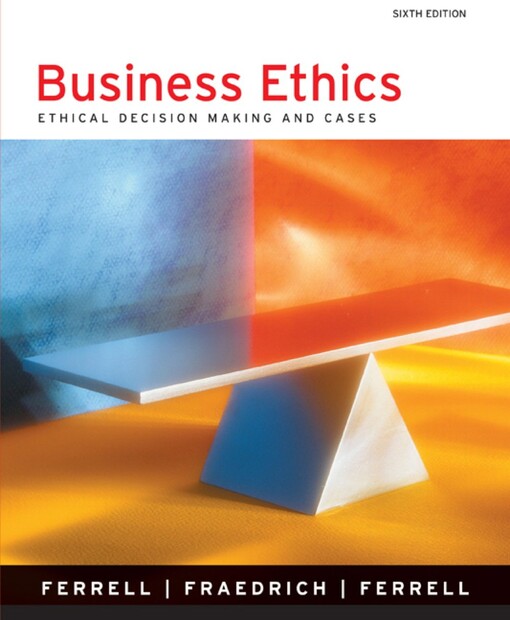 Business Ethics: Ethical Decision Making and Cases (6th Edition)