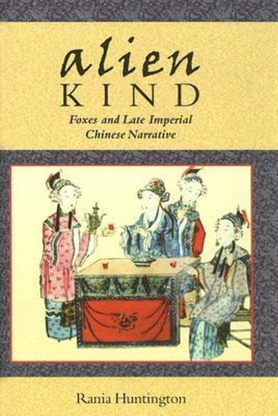 Alien kind : foxes and late imperial Chinese narrative
