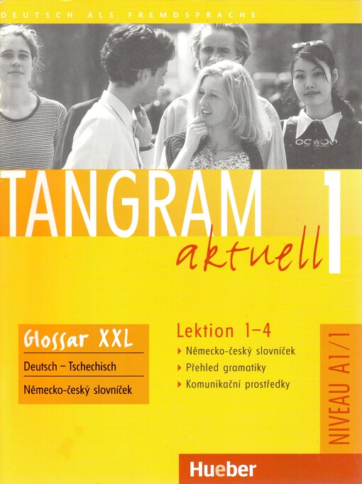 Tangram aktuell 1 : Deutsch als Fremdsprache - Niveaustufe A1/1. Lektion 1-4, Glossar XXL - německo-český slovníček, přehled gramatiky, komunikační prostředky