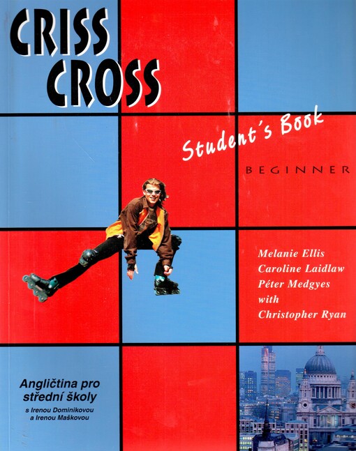 Criss Cross. Student's Book : beginner : angličtina pro střední školy s Irenou Dominikovou a Irenou Maškovou