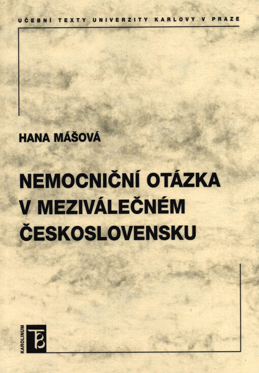 Nemocniční otázka v meziválečném Československu =The issue of hospitals in inter-war Czechoslovakia : moderní pojetí role nemocnice, jak se formovalo a postupně realizovalo v období první republiky